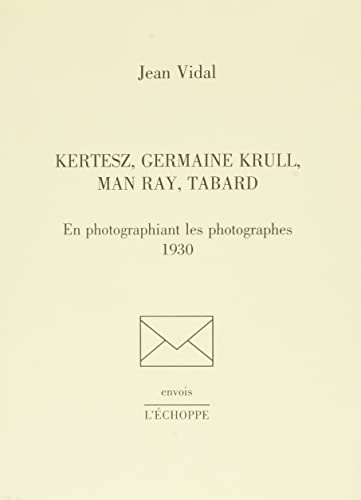 Kertesz, Germaine Krull, Man Ray, Tabard: En photographiant les photographes, 1930 von ECHOPPE